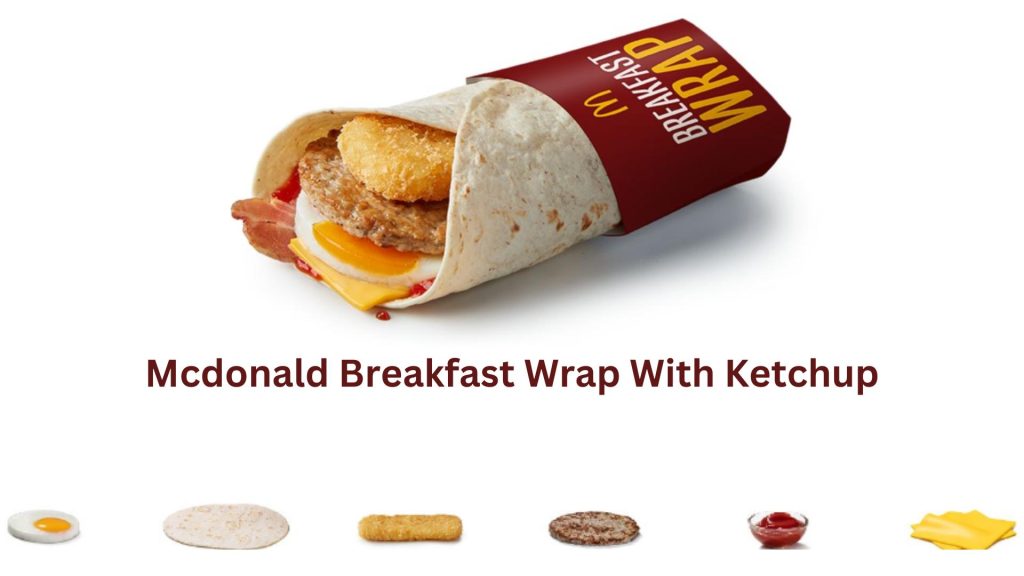 Mcdonald Breakfast Wrap With Ketchup