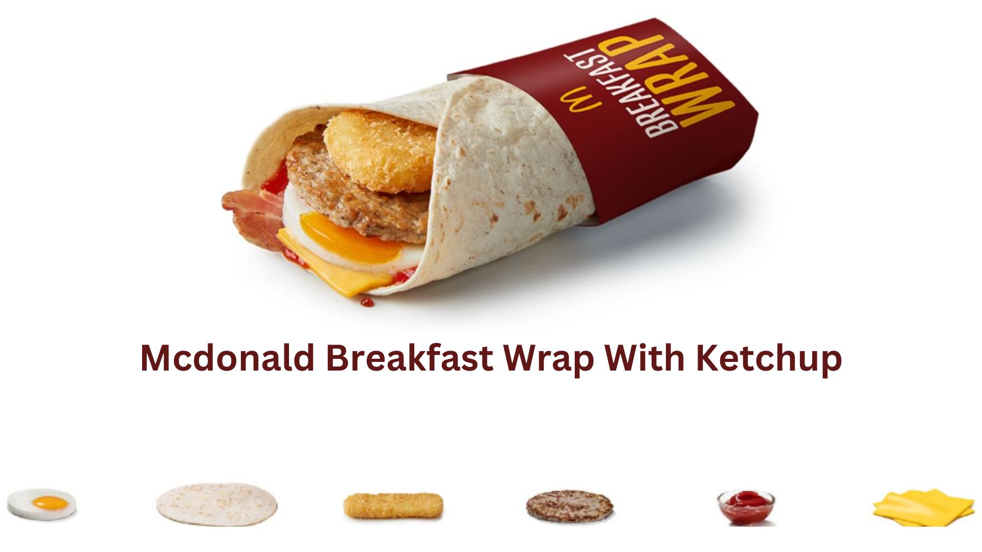 Mcdonald Breakfast Wrap With Ketchup